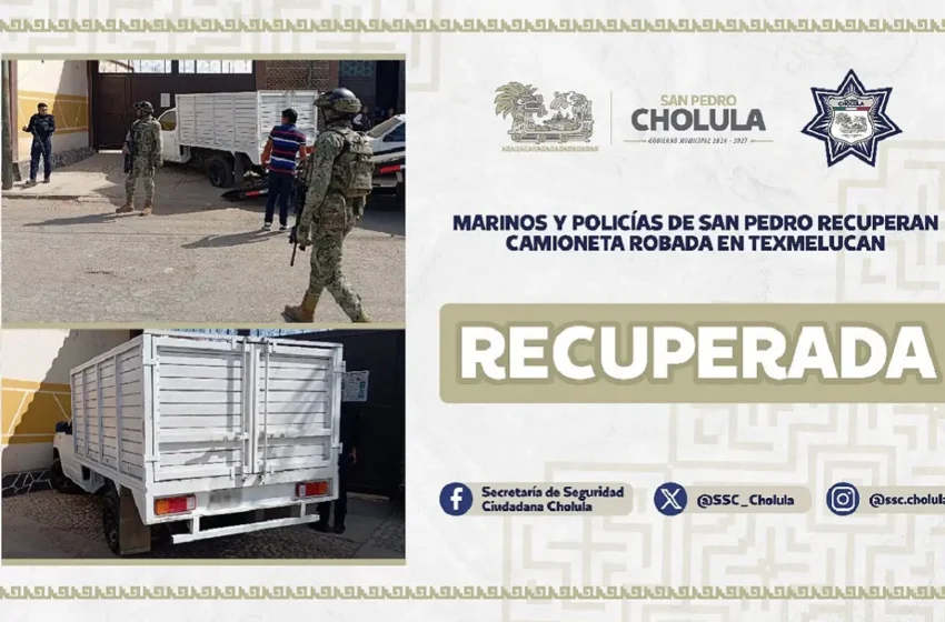  Marinos y policías de San Pedro recuperan camioneta robada en Texmelucan