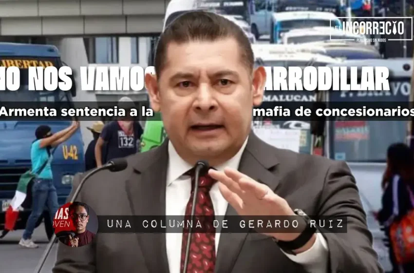  “No nos vamos a arrodillar”: Armenta sentencia a la Mafia de Concesionarios