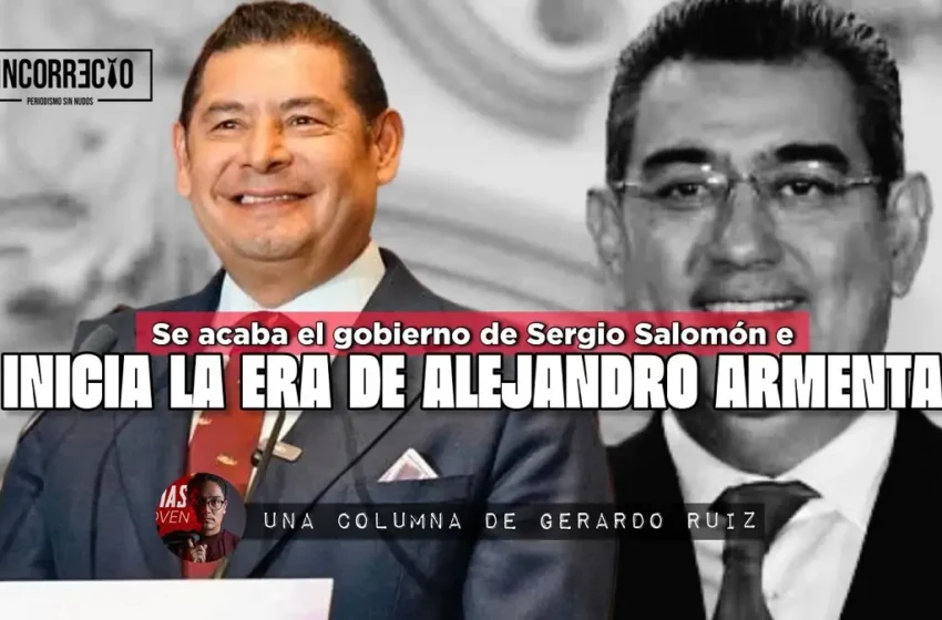  Se acaba el gobierno de Sergio Salomón e inicia la era de Alejandro Armenta