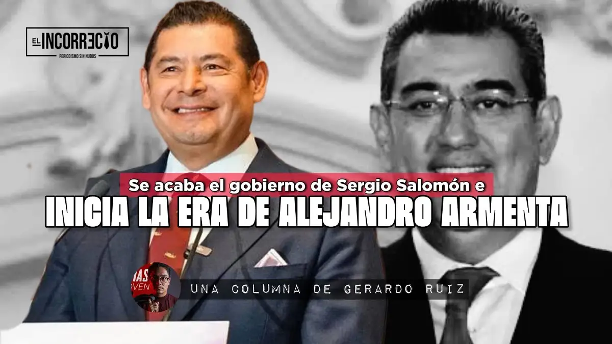 Se acaba el gobierno de Sergio Salomón e inicia la era de Alejandro Armenta