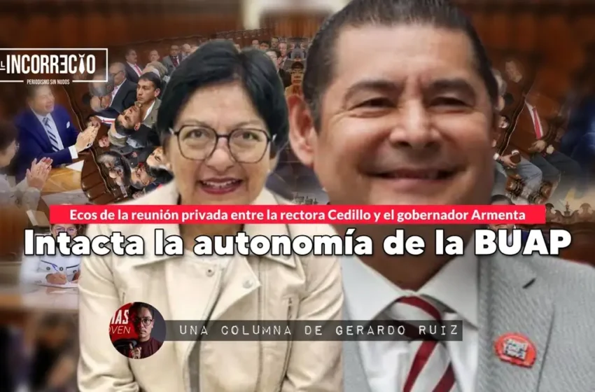  Intacta la autonomía de la BUAP: Ecos de la reunión privada entre la rectora Cedillo y el gobernador Armenta