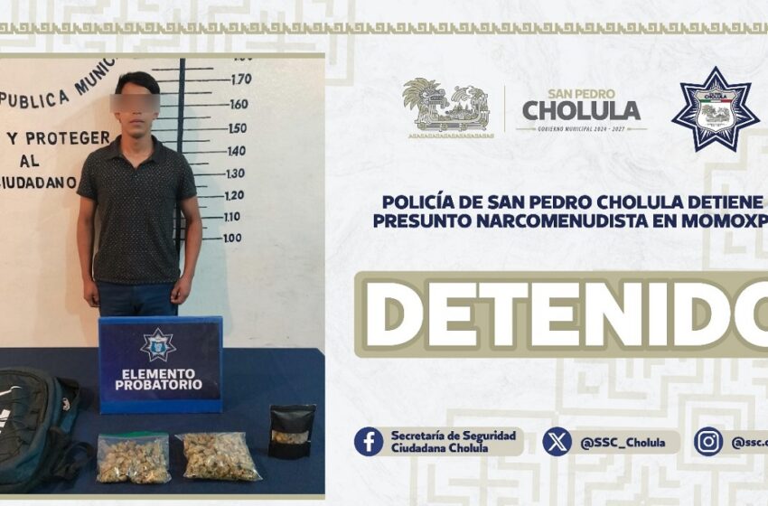  Policía de San Pedro Cholula detiene a presunto narcomenudista en Momoxpan