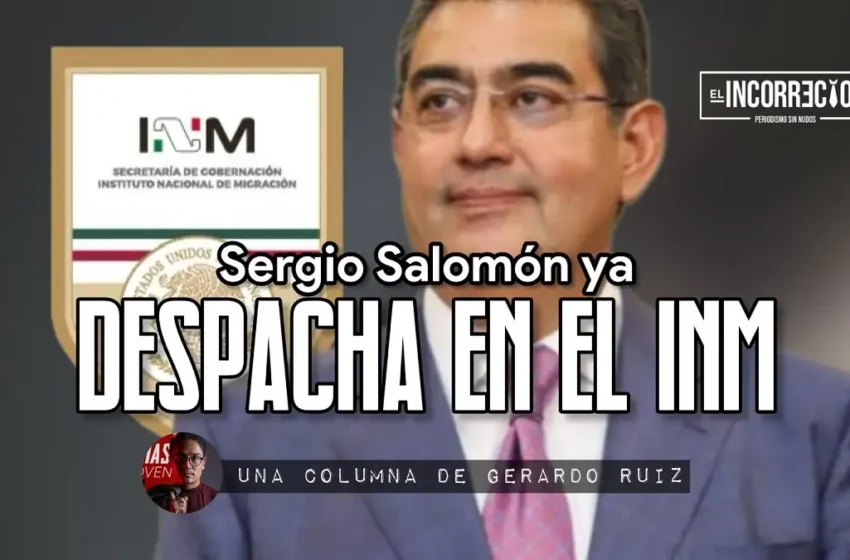  Sergio Salomón ya despacha en el INM