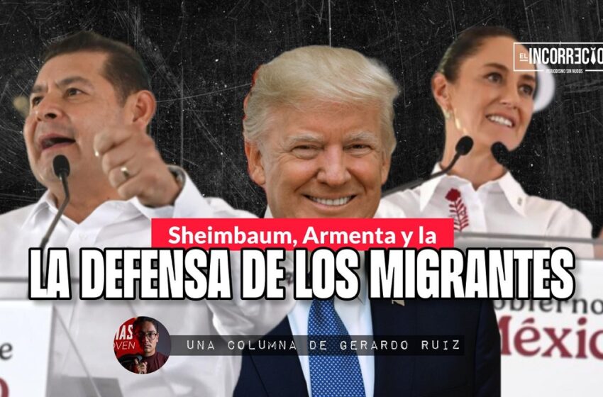  Sheinbaum, Armenta y la defensa a los migrantes