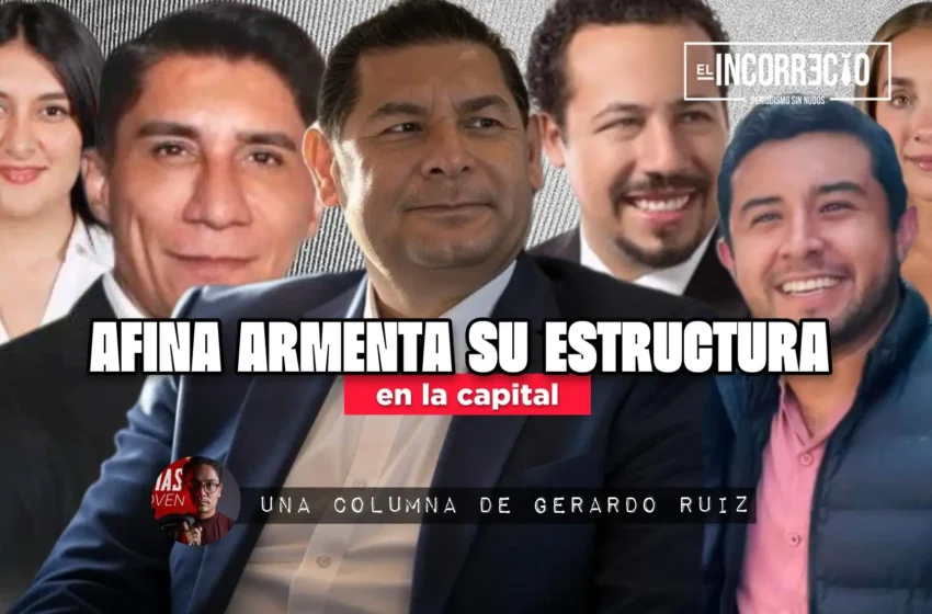  Afina Armenta su estructura en la capital