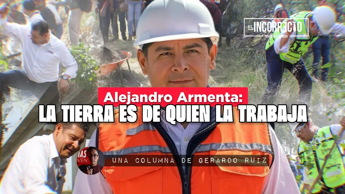 Alejandro Armenta la tierra es de quien la trabaja