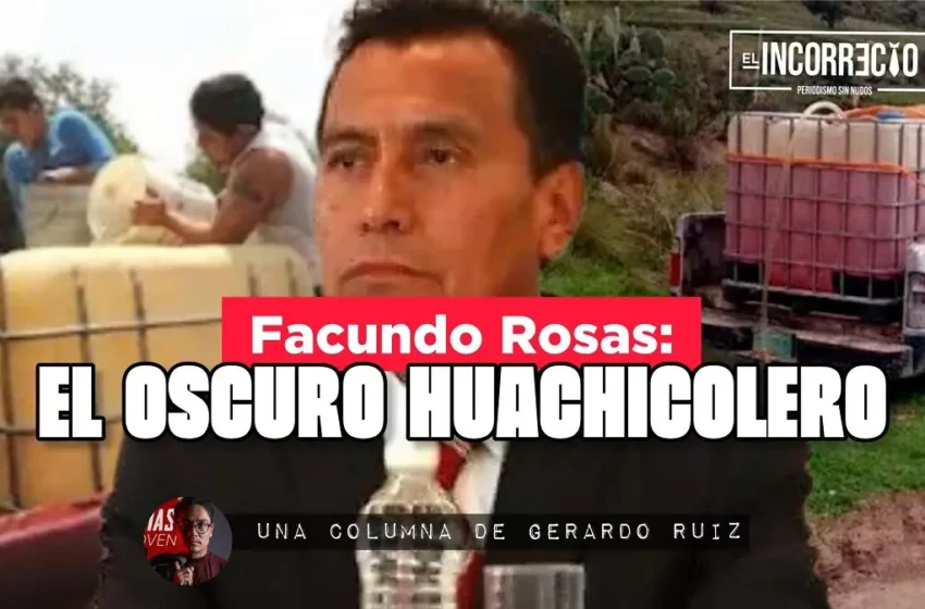  Facundo Rosas: el oscuro huachicolero