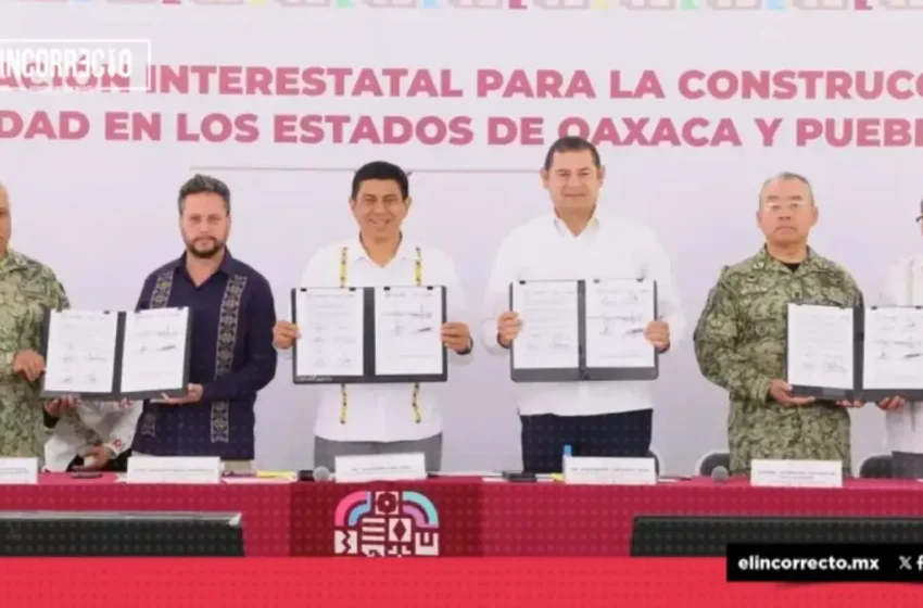  Puebla y Oaxaca firman convenio para blindar su frontera