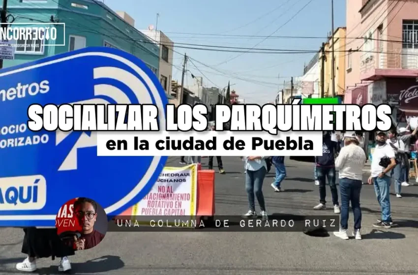  Socializar los parquímetros en la ciudad de Puebla
