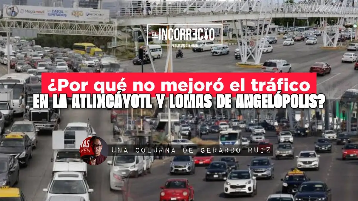 ¿Por qué no mejoró el tráfico en la Atlixcáyotl y Lomas de Angelópolis