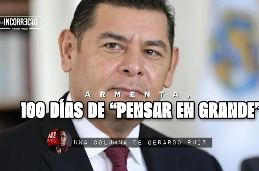  Armenta, 100 días de “Pensar en Grande”