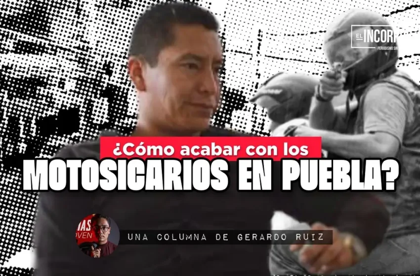  ¿Cómo acabar a los motosicarios en Puebla?