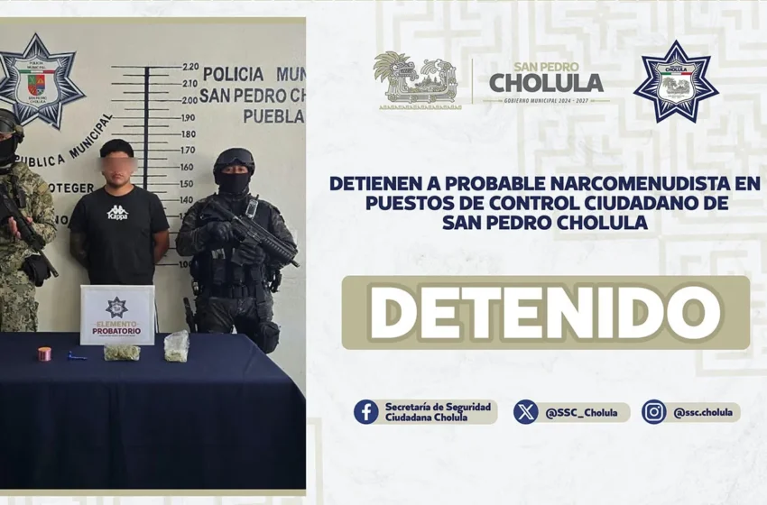  Detienen a probable narcomenudista en puestos de control ciudadano de San Pedro Cholula