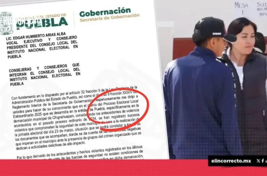  Sugiere SEGOB al INE suspender elecciones extraordinarias en Chignahuapan por presencia del crimen organizado