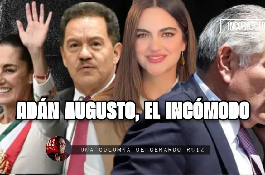  Adán Augusto, el incómodo