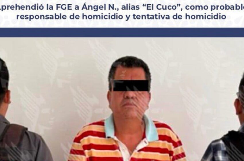  Aprehendió la FGE a Ángel N., alias “El Cuco”, como probable responsable de homicidio y tentativa de homicidio