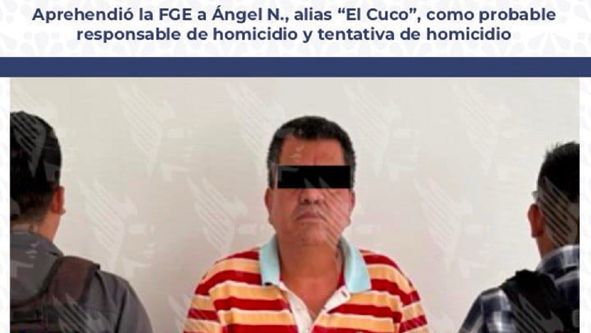 Aprehendió la FGE a Ángel N., alias “El Cuco”, como probable responsable de homicidio y tentativa de homicidio
