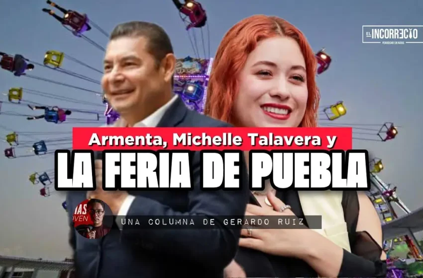  Armenta, Michelle Talavera y la Feria de Puebla