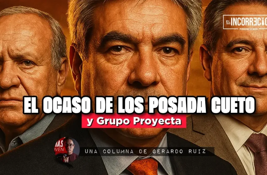  El ocaso de los Posada Cueto y Grupo Proyecta