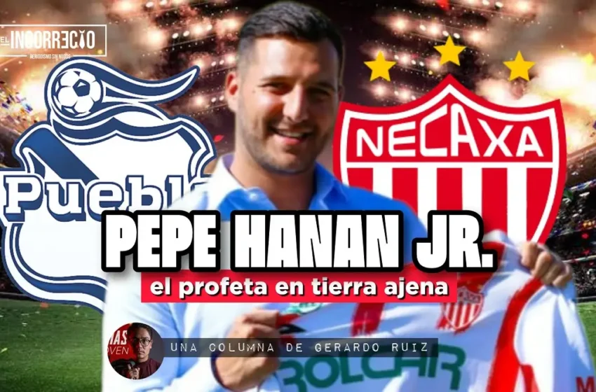  Pepe Hanan Jr., el profeta en tierra ajena