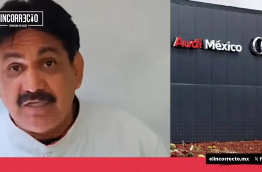  Trabajador de Audi revela despido injustificado: “Soy incómodo para el sindicato”