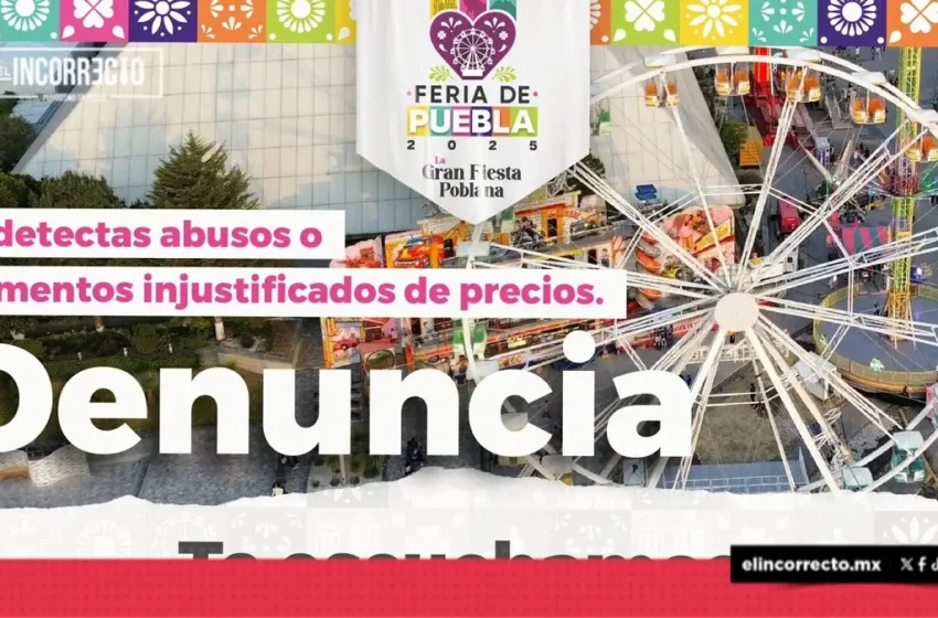  Así puedes denunciar a negocios abusivos de la Feria de Puebla