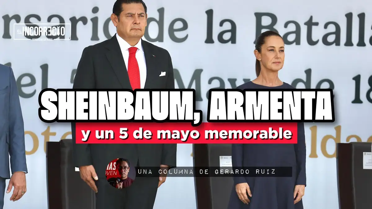 Sheinbaum, Armenta y un 5 de Mayo memorable