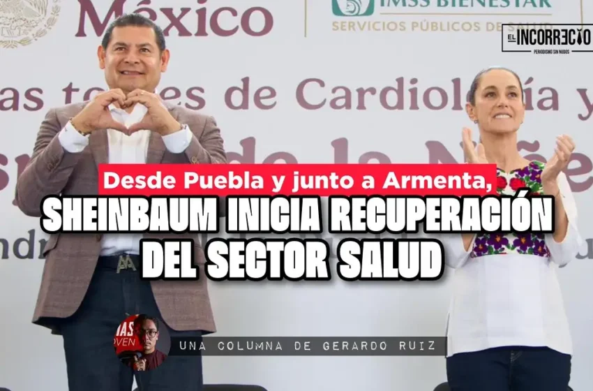  Desde Puebla y junto a Armenta, Sheinbaum inicia recuperación del sector salud