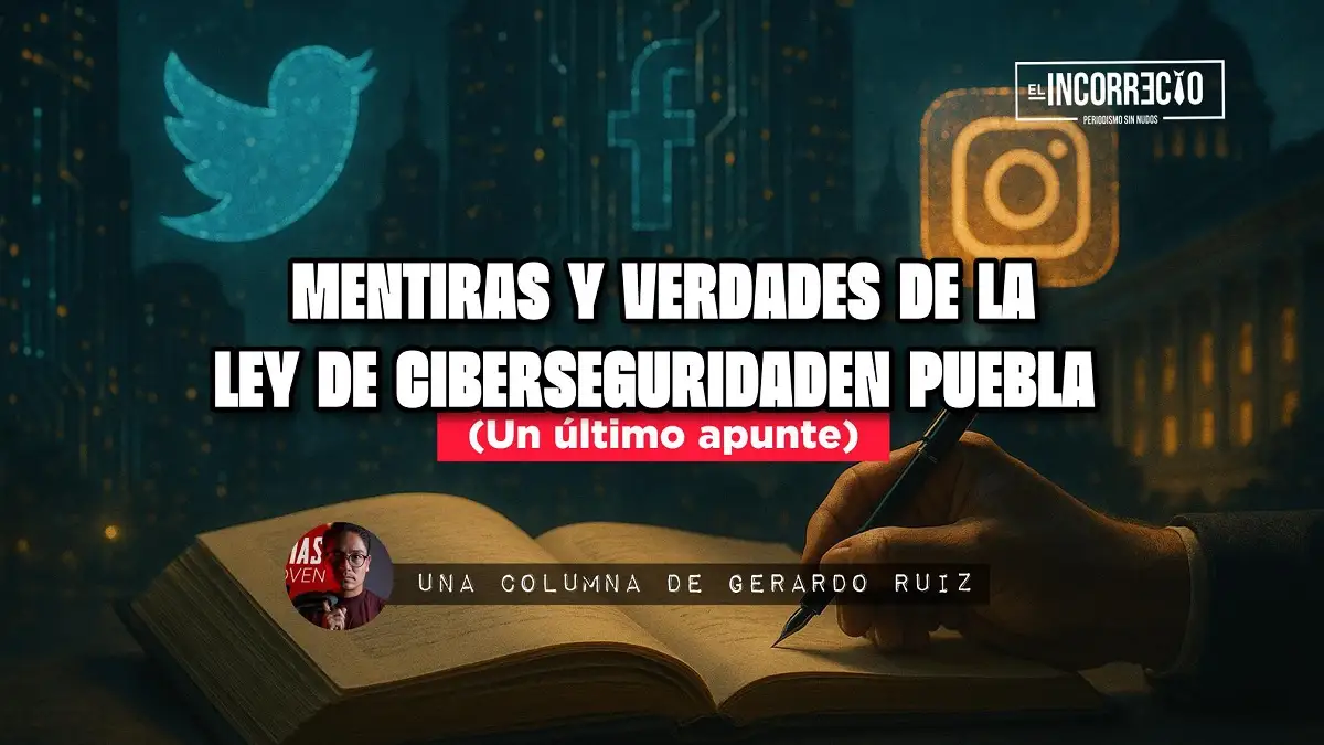 Mentiras y verdades de la Ley de Ciberseguridad en Puebla (Un último apunte)