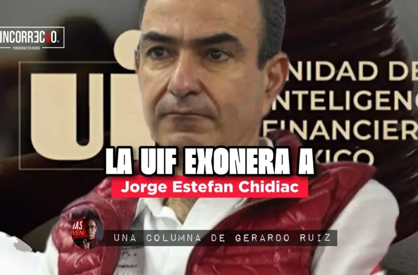  La UIF exonera a Jorge Estefan Chidiac