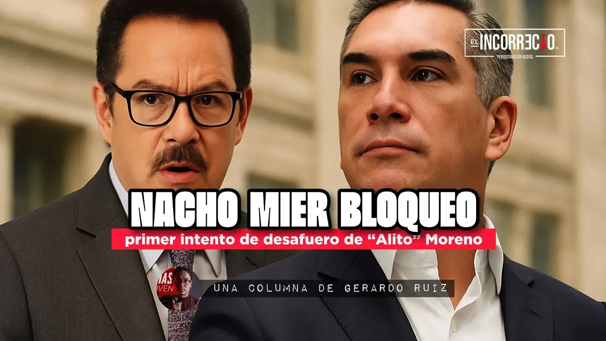 Nacho Mier bloqueó primer intento de desafuero de “Alito” Moreno
