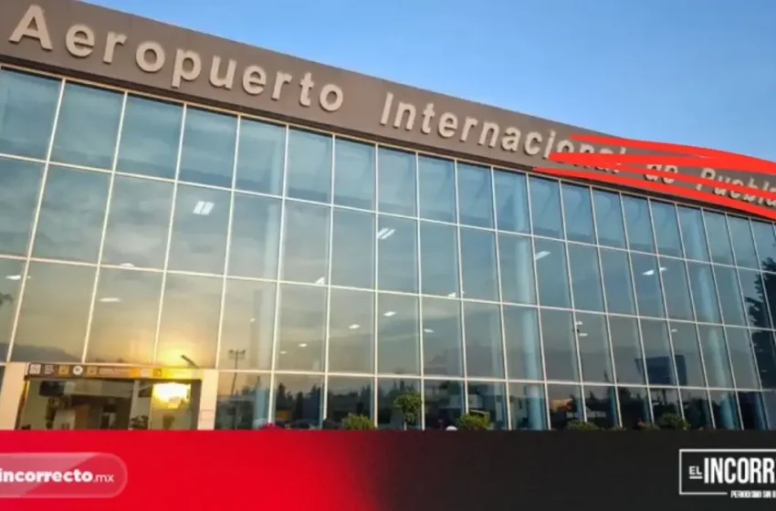  ¿Es cierto que quieren cambiarle el nombre al aeropuerto Hermanos Serdán?