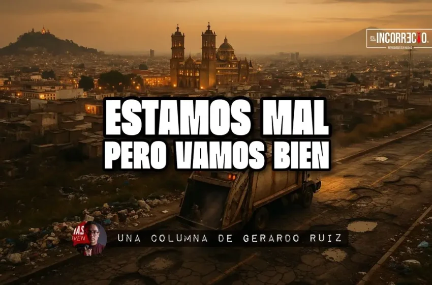  Estamos mal, pero vamos bien