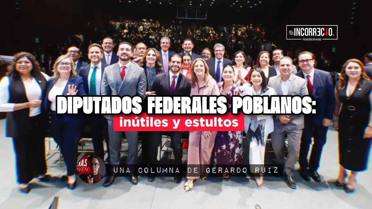 Diputados federales poblanos inútiles y estultos