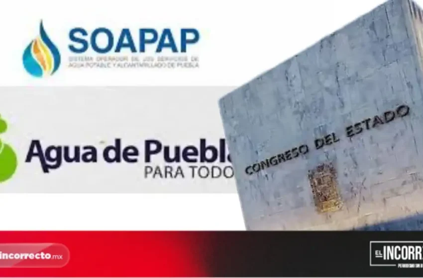  Agua de Puebla y Soapap rendirán cuentas al Congreso cada cuatro meses