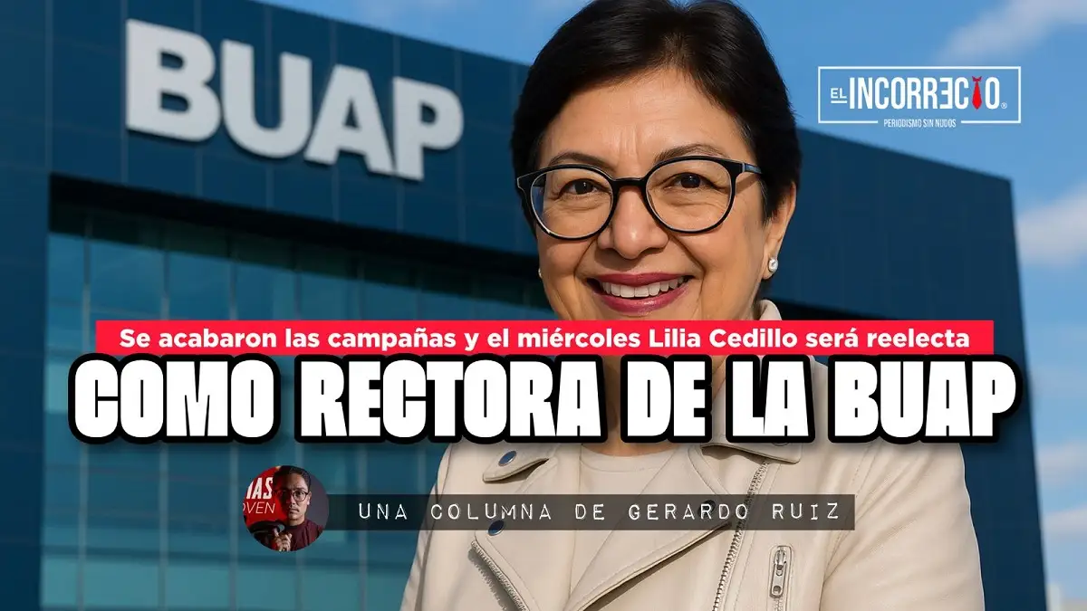 Se acabaron las campañas y el miércoles Lilia Cedillo será reelecta como rectora de la BUAP