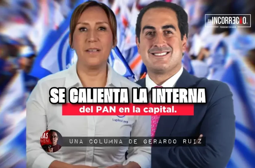  Se calienta la interna del PAN en la capital