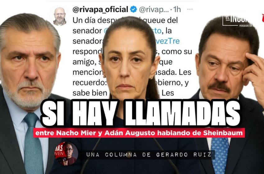  Confirmado: Sí hay llamadas entre Nacho Mier y Adán Augusto hablando de Sheinbaum