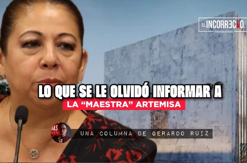  Lo que se le olvidó informar a “La Maestra” Artemisa