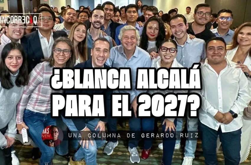  ¿Blanca Alcalá para el 2027?
