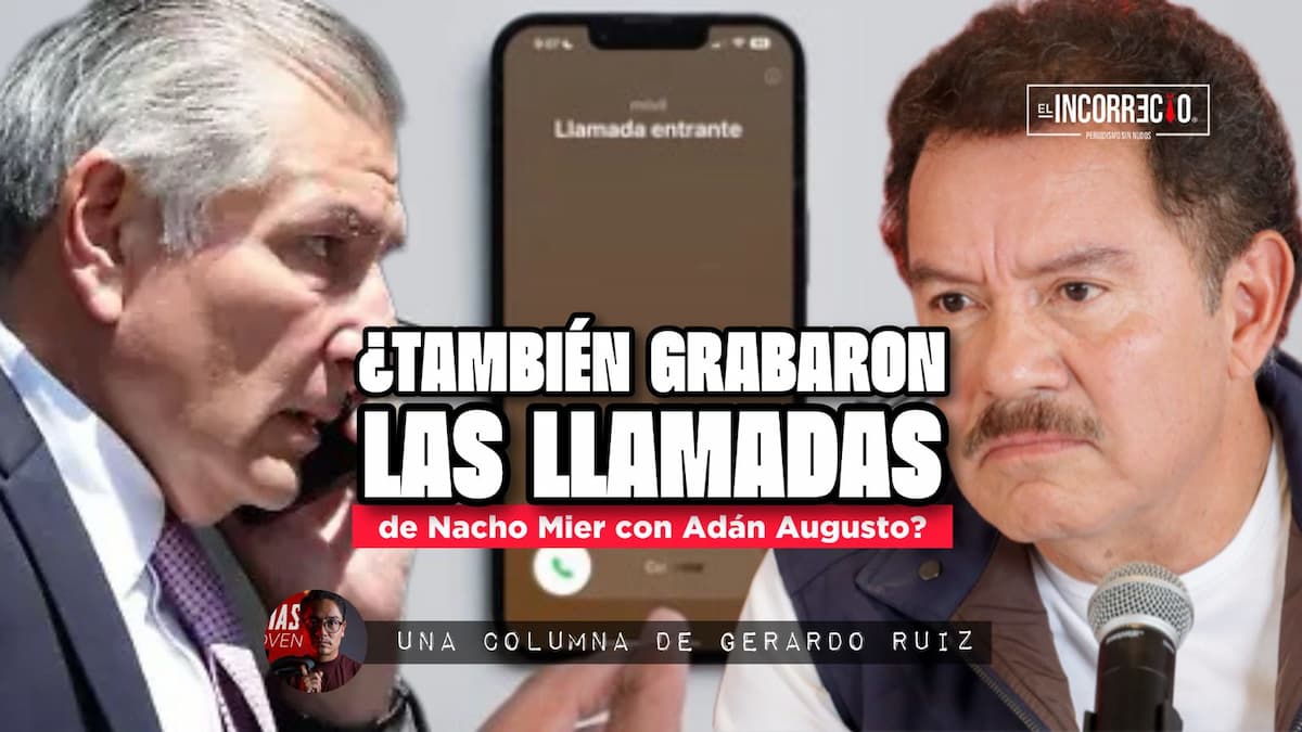 También grabaron las llamadas de Nacho Mier con Adán Augusto