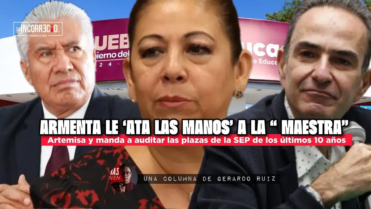 Armenta le ‘ata las manos’ a “La Maestra” Artemisa y manda a auditar las plazas de la SEP de los últimos 10 años