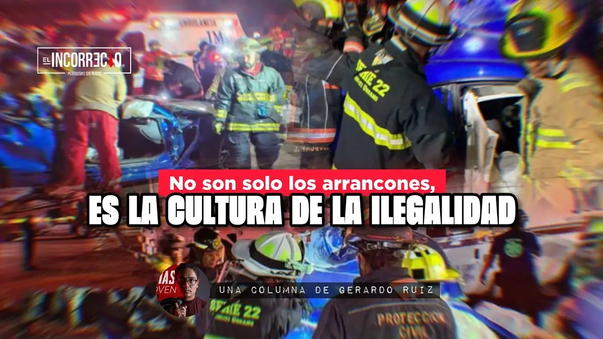 No son solo los arrancones, es la cultura de la ilegalidad