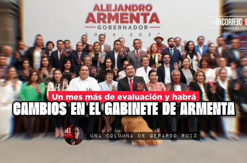  Un mes más de evaluación y habrá cambios en el gabinete de Armenta