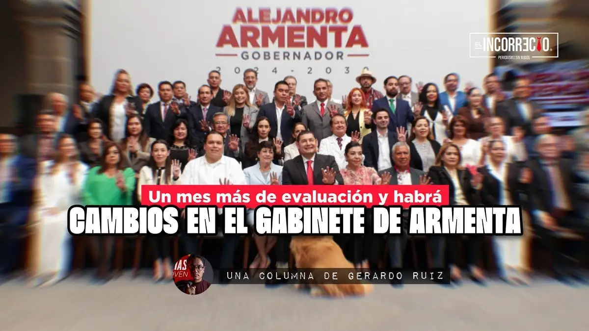 Un mes más de evaluación y habrá cambios en el gabinete de Armenta