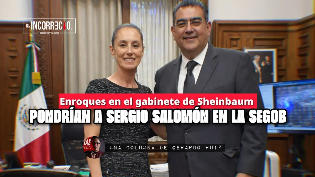 Enroques en el gabinete de Sheinbaum pondrían a Sergio Salomón en la Segob