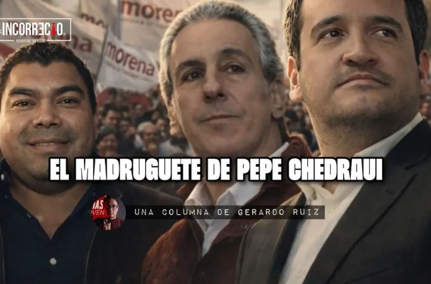  El madruguete de Pepe Chedraui