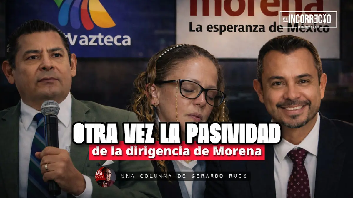 Otra vez la pasividad de la dirigencia de Morena