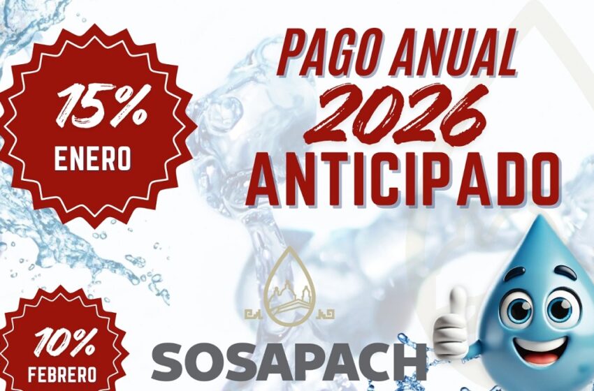  SOSAPACH ofrece hasta 15% de descuento por pago anual anticipado del agua