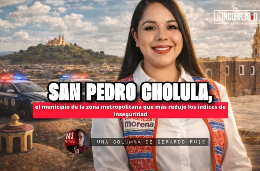  San Pedro Cholula, el municipio de la zona metropolitana que más redujo los índices de inseguridad